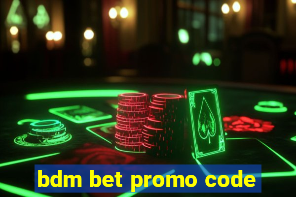 bdm bet promo code